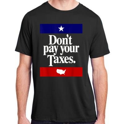 Dont Pay Your Taxes Pay Adult ChromaSoft Performance T-Shirt