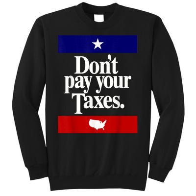 Dont Pay Your Taxes Pay Tall Sweatshirt