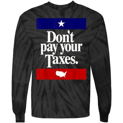 Dont Pay Your Taxes Pay Tie-Dye Long Sleeve Shirt