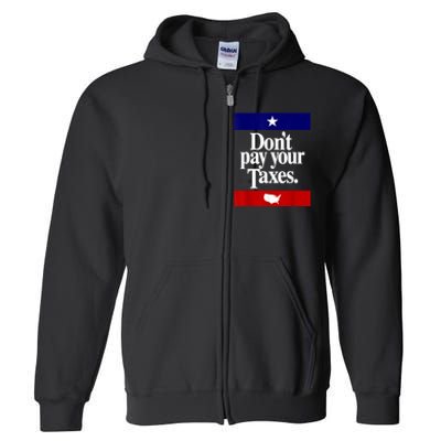 Dont Pay Your Taxes Pay Full Zip Hoodie