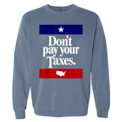 Dont Pay Your Taxes Pay Garment-Dyed Sweatshirt