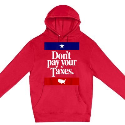 Dont Pay Your Taxes Pay Premium Pullover Hoodie