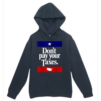 Dont Pay Your Taxes Pay Urban Pullover Hoodie