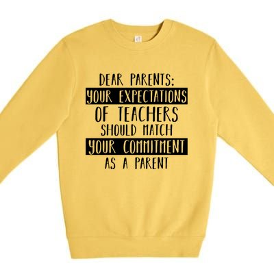 Dear Parent Your Expectations Teacher Gift Back To School Gift Premium Crewneck Sweatshirt