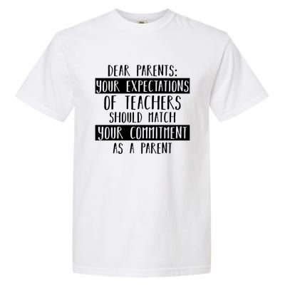 Dear Parent Your Expectations Teacher Gift Back To School Gift Garment-Dyed Heavyweight T-Shirt