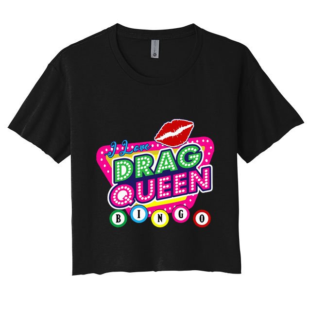 Drag Queen Bingo Funny I Love Drag Queen Bingo Fan Lgbt Women's Crop Top Tee