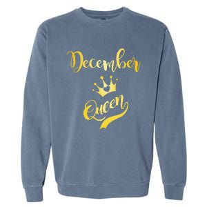 December Queen Birthday Birth Month Beautiful Queen Garment-Dyed Sweatshirt