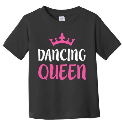 Dancing Queen Dance Lover Gift Toddler T-Shirt