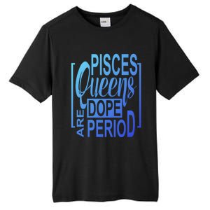 Dope Queen Decor Graphic Pisces Astrology Zodiac Gift Tall Fusion ChromaSoft Performance T-Shirt