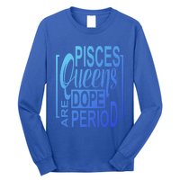 Dope Queen Decor Graphic Pisces Astrology Zodiac Gift Long Sleeve Shirt