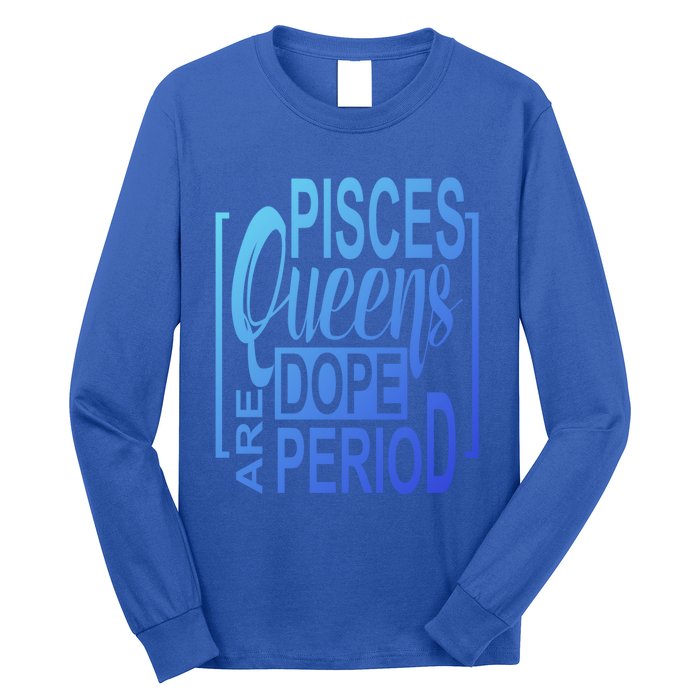 Dope Queen Decor Graphic Pisces Astrology Zodiac Gift Long Sleeve Shirt