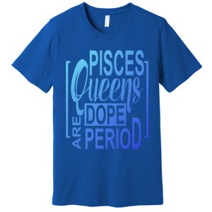 Dope Queen Decor Graphic Pisces Astrology Zodiac Gift Premium T-Shirt