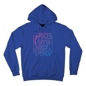 Dope Queen Decor Graphic Pisces Astrology Zodiac Gift Tall Hoodie