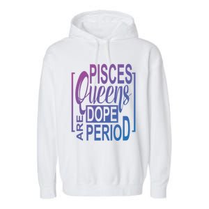 Dope Queen Decor Graphic Pisces Astrology Zodiac Gift Garment-Dyed Fleece Hoodie