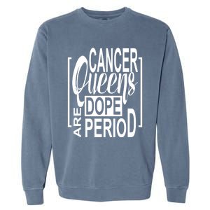 Dope Queen Decor Graphic Black Cancer Astrology Zodiac Gift Garment-Dyed Sweatshirt