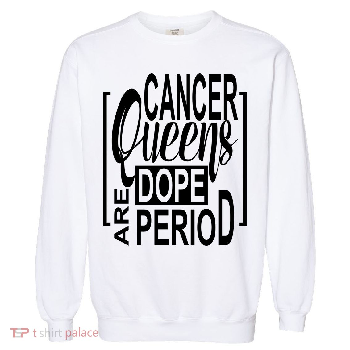 Dope Queen Decor Graphic Black Cancer Astrology Zodiac Gift Garment-Dyed Sweatshirt