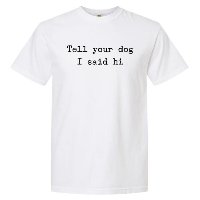 Dog Quotes Funny Dog Saying Garment-Dyed Heavyweight T-Shirt