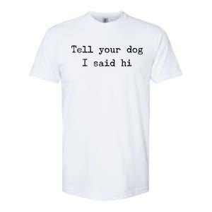 Dog Quotes Funny Dog Saying Softstyle CVC T-Shirt