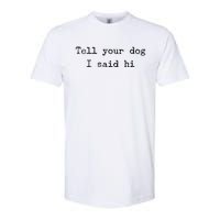 Dog Quotes Funny Dog Saying Softstyle CVC T-Shirt