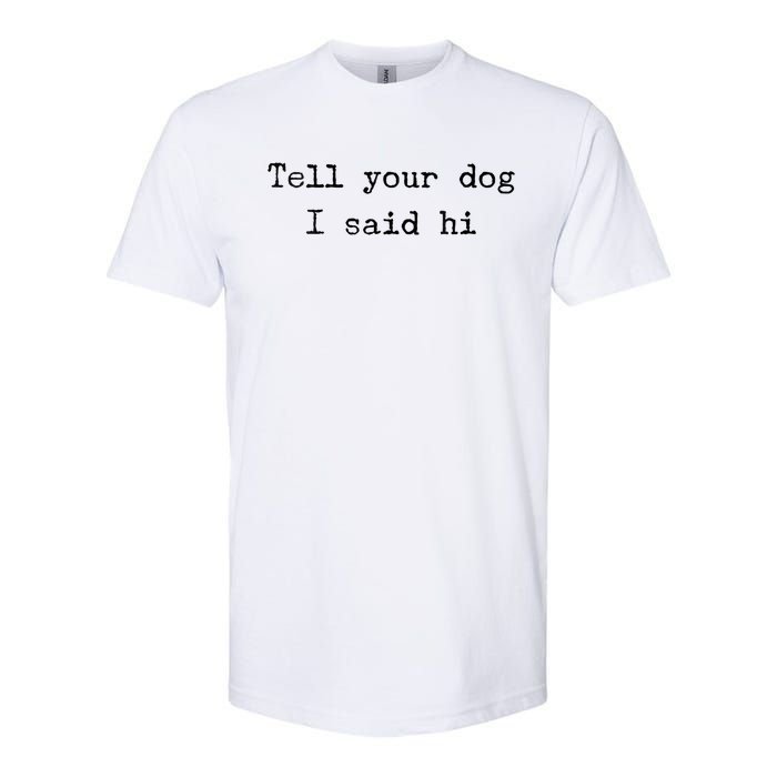 Dog Quotes Funny Dog Saying Softstyle CVC T-Shirt