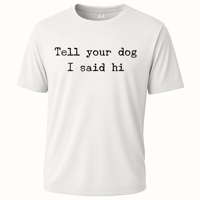 Dog Quotes Funny Dog Saying Cooling Performance Crew T-Shirt