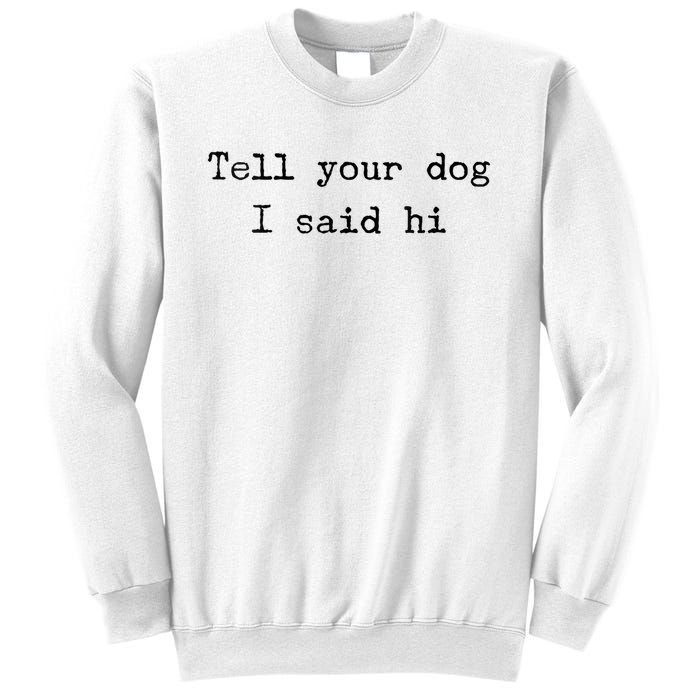 Dog Quotes Funny Dog Saying Sweatshirt