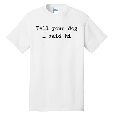 Dog Quotes Funny Dog Saying Tall T-Shirt