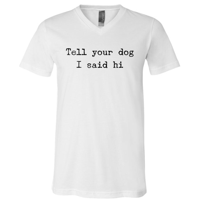 Dog Quotes Funny Dog Saying V-Neck T-Shirt