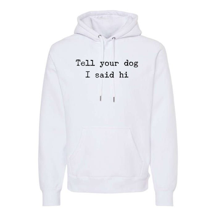 Dog Quotes Funny Dog Saying Premium Hoodie