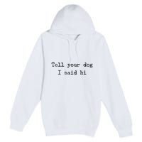 Dog Quotes Funny Dog Saying Premium Pullover Hoodie