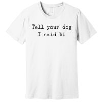 Dog Quotes Funny Dog Saying Premium T-Shirt