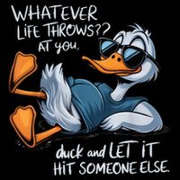 Duck Quote Graphics Whatever Life Throws At You Duck And Let It Hit Someone Else Flat Bill Trucker Hat