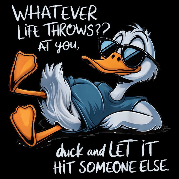 Duck Quote Graphics Whatever Life Throws At You Duck And Let It Hit Someone Else Flat Bill Trucker Hat