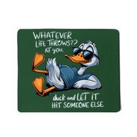 Duck Quote Graphics Whatever Life Throws At You Duck And Let It Hit Someone Else Mousepad