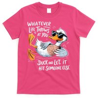 Duck Quote Graphics Whatever Life Throws At You Yellow Duck And Let It Hit Someone Else T-Shirt