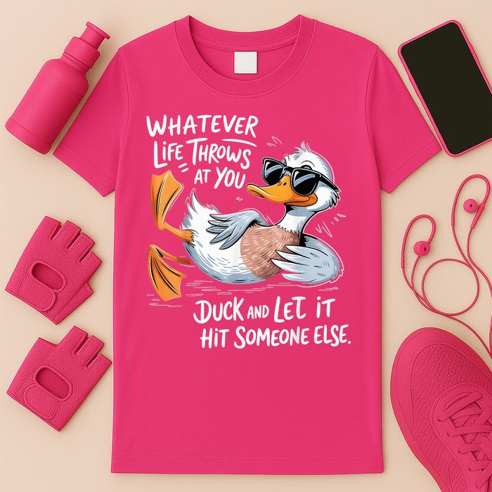 Duck Quote Graphics Whatever Life Throws At You Yellow Duck And Let It Hit Someone Else T-Shirt