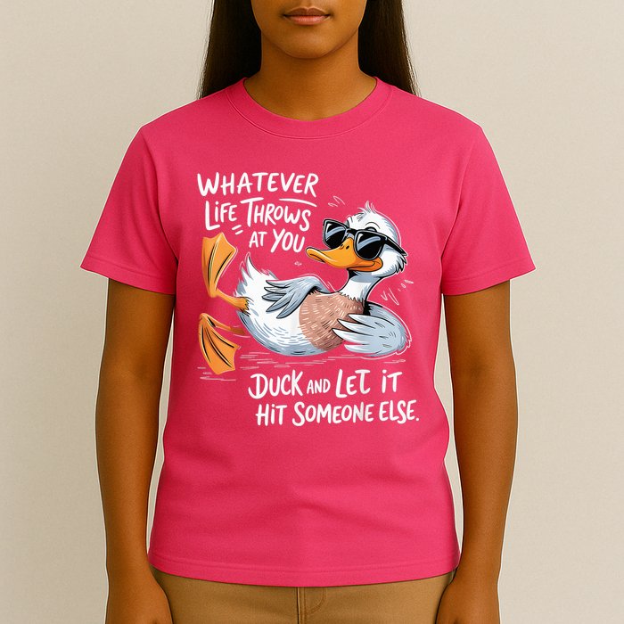 Duck Quote Graphics Whatever Life Throws At You Yellow Duck And Let It Hit Someone Else T-Shirt