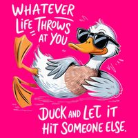 Duck Quote Graphics Whatever Life Throws At You Yellow Duck And Let It Hit Someone Else T-Shirt