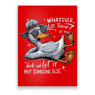 Duck Quote Graphics Whatever Life Throws At You Duck And Let It Hit Someone Else Poster