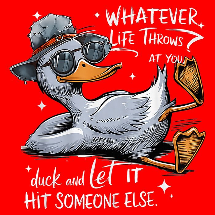 Duck Quote Graphics Whatever Life Throws At You Duck And Let It Hit Someone Else Poster