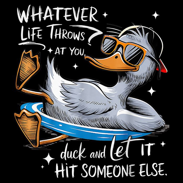 Duck Quote Graphics Whatever Life Throws At You Duck And Let It Hit Someone Else Flat Bill Trucker Hat