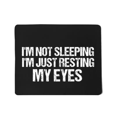 Dad Quote I Am Not Sleeping Im Just Resting My Eyes Mousepad