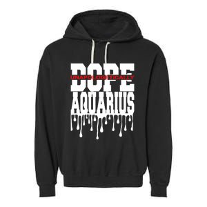 Dope Queen King Graphic Decor Aquarius Astrology Zodiac Gift Garment-Dyed Fleece Hoodie