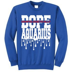 Dope Queen King Graphic Decor Aquarius Astrology Zodiac Gift Tall Sweatshirt