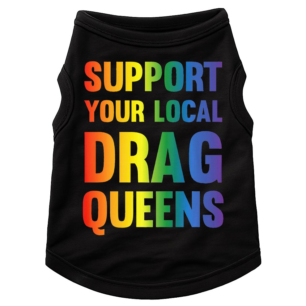 Drag Queen Support Your Local Drag Queens Premium Doggie Tank