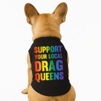 Drag Queen Support Your Local Drag Queens Premium Doggie Tank