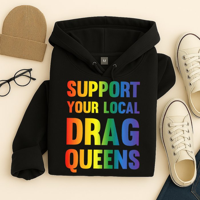 Drag Queen Support Your Local Drag Queens Premium Hoodie