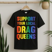 Drag Queen Support Your Local Drag Queens Premium T-Shirt