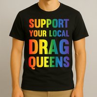 Drag Queen Support Your Local Drag Queens Premium T-Shirt