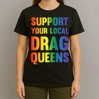 Drag Queen Support Your Local Drag Queens Premium T-Shirt